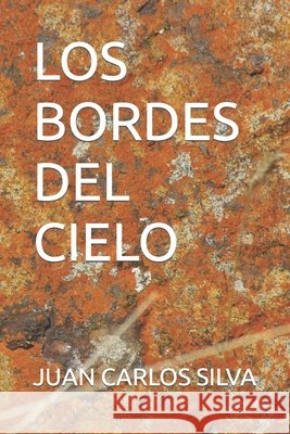 Los Bordes del Cielo Juan Carlos Silva 9798464036697