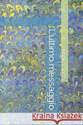 L'ultimo messaggio Martina Ciocca 9798464188488 Independently Published
