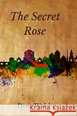 The Secret Rose Walsh Dean Walsh 9798464367487