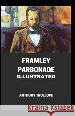 Framley Parsonage Illustrated Anthony Trollope 9798464406841