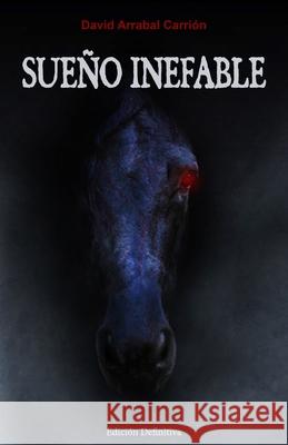 Sueño inefable - Edición definitiva David Arrabal Carrión 9798464469105 Independently Published