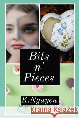 Bits n' Pieces K Nguyen   9798464653733 Independently Published