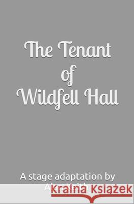 The Tenant of Wildfell Hall Alan Keith 9798464666177