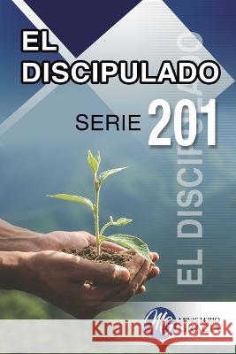 El Discipulado: Serie 201 Richard R Garcia 9798464669604