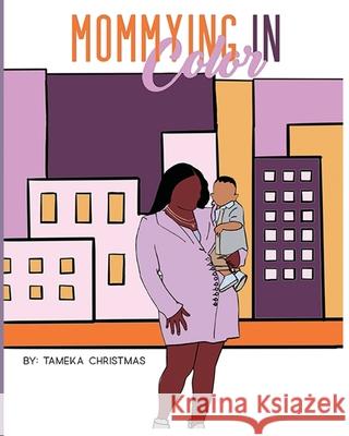 Mommying in Color Christmas Tameka Christmas 9798464720176 Independently published