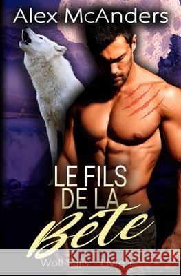 Le fils de la Bête. Alex (Shifter) McAnders 9798465156301