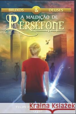 A Maldicao de Persefone Felipe Hermano Teixeira   9798465253383