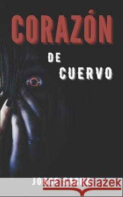 Corazón de Cuervo Jorge Sacha 9798465594783 Independently Published