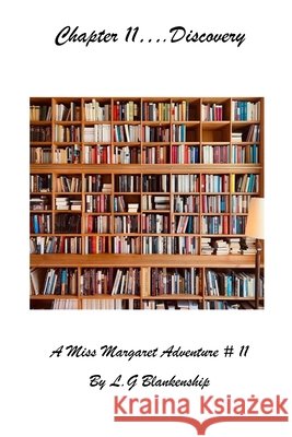Chapter 11...Discovery: A Miss Margaret Adventure L G Blankenship 9798465760119 Independently Published