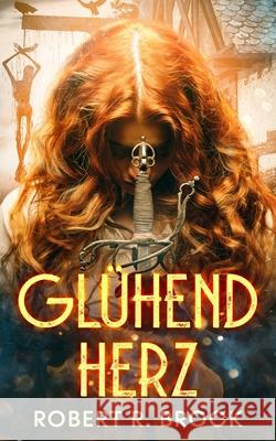 Glühend Herz Brock, Robert R. 9798466067927 Independently Published