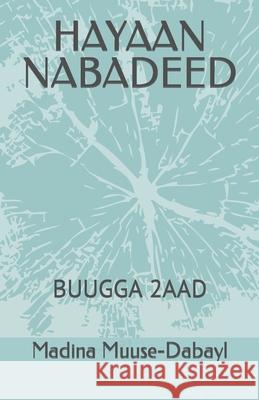 Hayaan Nabadeed: Buugga 2aad Madina Aadan Muuse-Dabayl 9798466447583 Independently Published