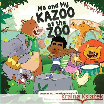 Me And My Kazoo At The Zoo Jonathan Marshall, Derry Maulana 9798466544015