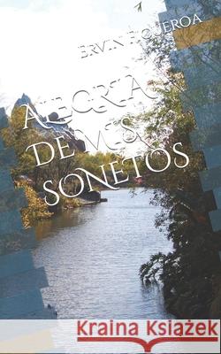 Alegria de MIS Sonetos Ervin A Figueroa 9798466638691