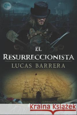 El Resurreccionista Lucas Barrera, Zara Corral 9798467001661 Independently Published