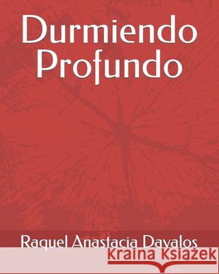 Durmiendo Profundo Raquel Anastacia Davalos 9798467034485