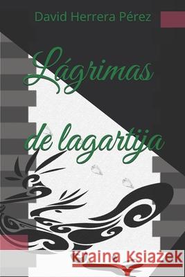Lágrimas de lagartija Herrera Pérez, David 9798467144474