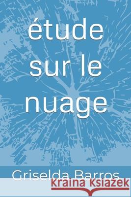 étude sur le nuage Griselda Barros 9798467215396 Independently Published