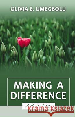 Making a Difference Olivia E Umegbolu 9798467559247 Independently Published