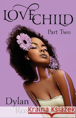 Love Child - Part Two: A BWWM Romance Roxi, Dylan 9798467642406 Independently Published
