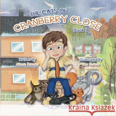 The Cats of Cranberry Close Alison Barrett, Bex Sutton 9798467673738 Independently Published