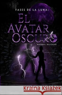 Fases de la Luna: El avatar oscuro Manuel Delgado, Librerio Ed 9798467698090 Independently Published