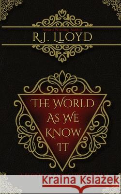 The World as We Know It: A Keepers of Knowledge Novella R J Lloyd 9798467701738 Independently Published