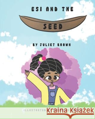 Esi and the seed Juliet Brown, Michelle Brown 9798467738017 Independently Published