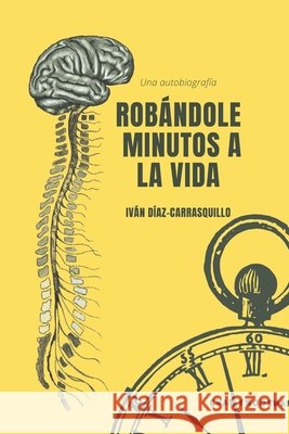 Robándole minutos a la vida Díaz-Carrasquillo, Iván 9798467770468