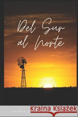 Del Sur al Norte María Elena D'Annunzio 9798467774138
