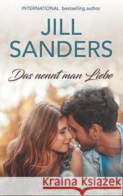 Das nennt man Liebe Jill Sanders, Anna Drago 9798467799858