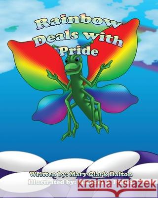 Rainbow Deals with Pride Mary Clark Dalton, Michael James Fuller 9798467827544