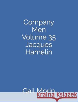 Company Men Volume 35 Jacques Hamelin Gail Morin   9798467893587 Independently Published