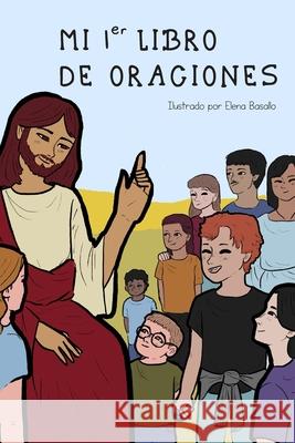 Mi 1° Libro de Oraciones Elena Basallo Ballestero 9798468075777 Independently Published
