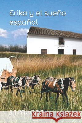 Erika y el sueño español J J Mugar 9798468299111 Independently Published
