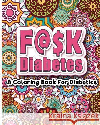 FU!K Diabetes Coloring Book Hali Tendler   9798468435816 Independently Published