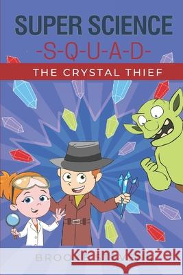Super Science Squad: The Crystal Thief Brooke Stevens 9798468497883 Independently Published