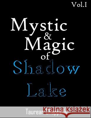 Mystic & Magic of Shadow Lake Vol. 1 Taurean Chappelle 9798468573358 Independently Published
