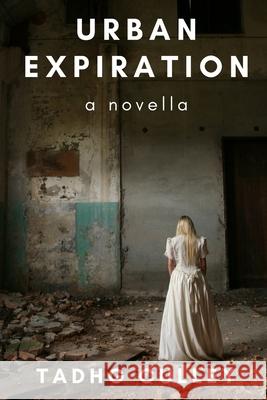 Urban Expiration: A Novella Tadhg Culley 9798469036401