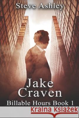 Jake Craven Billable Hours Book 1 Steve Ashley 9798469046073