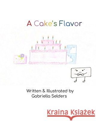 A Cake's Flavor Gabriella Grace Selders, Katie Leone 9798469060239