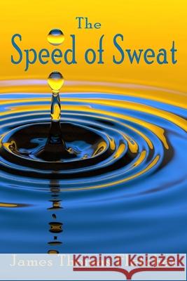 The Speed of Sweat James Thomas Fletcher   9798469151173