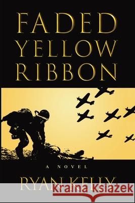 Faded Yellow Ribbon Ryan Kelly 9798469156895 Independently Published