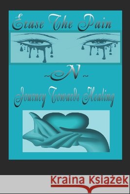 Erase The Pain & Journey Towards The Healing..... Moneq Poetic Creations, Yurmonicke English 9798469176749