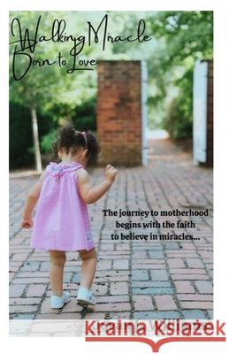 Walking Miracle Born to Love Jovan L Williams, Dominique Attaway, Trenika Mitchell 9798469229834 Independently Published
