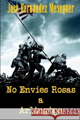 No Envíes Rosas a Arlington Hernández Meseguer, José 9798469408000