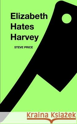 Elizabeth Hates Harvey Steve Price 9798469575016