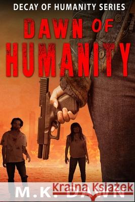 Dawn of Humanity: Decay of Humanity Series Dawn, M. K. 9798469589136 Independently Published