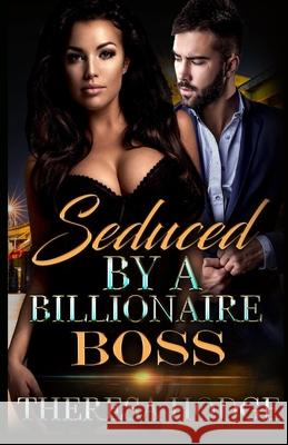 Seduced By A Billionaire Boss Theresa Hodge, Megan Joseph, H D Campbell 9798469589648