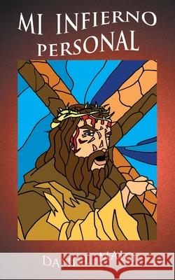 Mi infierno personal Daniel Malo 9798469594987 Independently Published