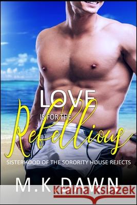 Love is for the Rebellious M K Dawn 9798469678298 Independently Published